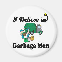 i believe in garbage men magnet