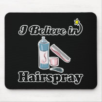 i believe in hairspray mouse pad