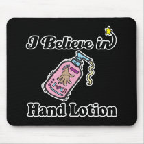 i believe in hand lotion mousepad