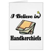 i believe in handkerchiefs greeting cards