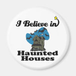 i believe in haunted houses refrigerator magnets