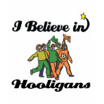 i believe in hooligans t-shirts