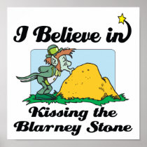 i believe in kissing the blarney stone poster
