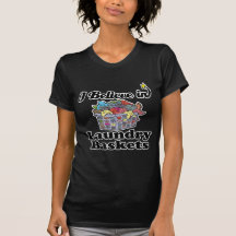 i believe in laundry baskets tee shirts