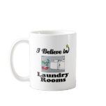 i believe in laundry rooms mugs