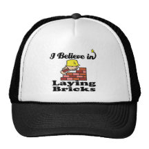 i believe in laying bricks hats