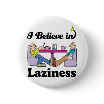 i believe in laziness pin