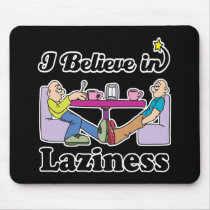 i believe in laziness mousepads