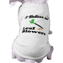 i believe in leaf blowers pet t shirt