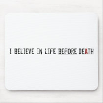 I Believe in Life Before Death Mouse Pad