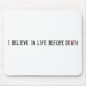 I Believe in Life Before Death mousepads