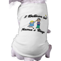 i believe in mamas boys pet tee shirt
