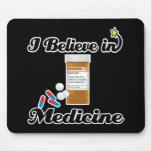 i believe in medicine mousepads
