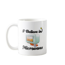 i believe in microwaves coffee mugs