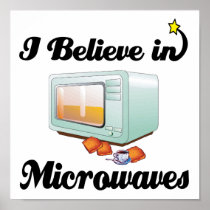 i believe in microwaves print