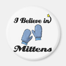 i believe in mittens refrigerator magnet