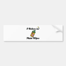 i believe in moist wipes bumper sticker