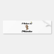 i believe in monks bumper stickers
