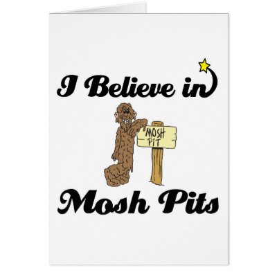 i believe in mosh pits Greeting Cards