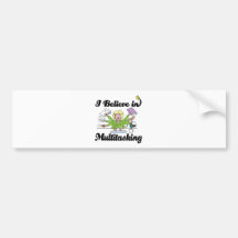 i believe in multitasking bumper sticker