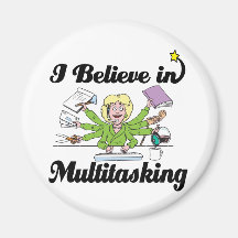 i believe in multitasking refrigerator magnet