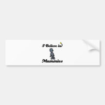 i believe in mummies bumper sticker