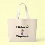 i believe in pageants bags