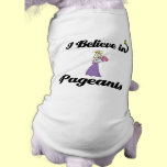 i believe in pageants pet clothing