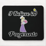i believe in pageants mousepads