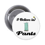 i believe in pants pin
