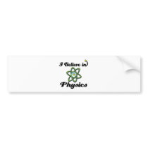 i believe in physics bumper stickers