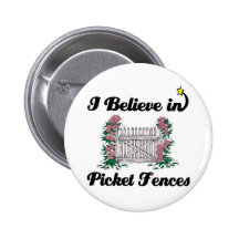 i believe in picket fences pins
