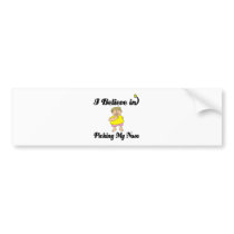 i believe in picking my nose bumper stickers