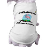 i believe in plastic flamingos pet clothing