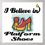 i believe in platform shoes posters