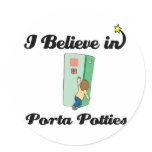 i believe in porta potties stickers
