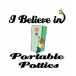 i believe in portable potties t-shirts