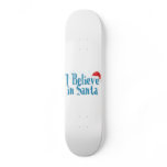 I Believe in Santa skateboards