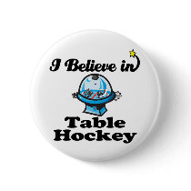 i believe in table hockey pinback button