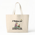i believe in talking to garden gnome bags