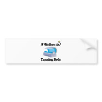 i believe in tanning beds bumper sticker