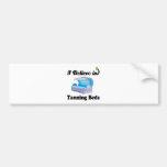 i believe in tanning beds bumper sticker