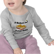 i believe in tater tots tee shirt