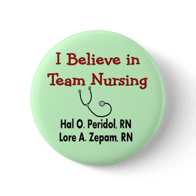I believe in TEAM Nursing--Hilarious Nurse Gifts Pin by gailg1957
