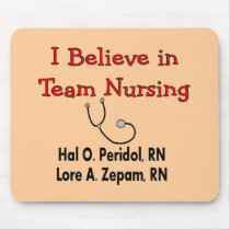 I believe in TEAM Nursing--Hilarious Nurse Gifts Mouse Pads