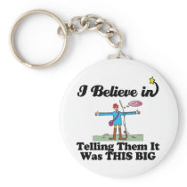 i believe in telling it was this big fish keychains