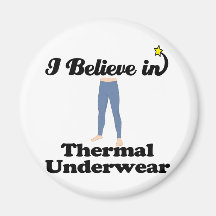i believe in thermal underwear refrigerator magnets