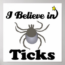 i believe in ticks posters