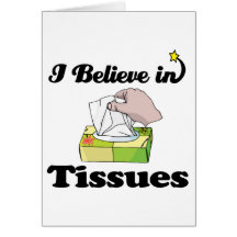 i believe in tissues greeting cards