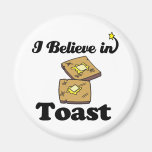 i believe in toast fridge magnet